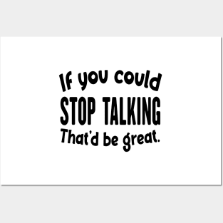 If You Could Stop Talking That'd Be Great Funny Sarcastic Quote Posters and Art